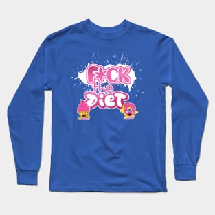 F*ck the diet Long Sleeve T-Shirt